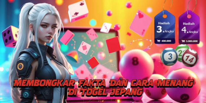Membongkar Fakta Dan Cara Menang Di Togel Jepang