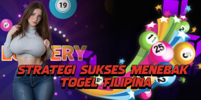 Strategi Sukses Menebak Togel Filipina