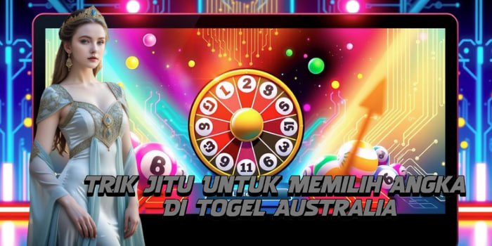 Trik Jitu Untuk Memilih Angka Di Togel Australia