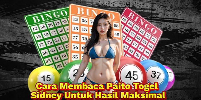 Cara Membaca Paito Togel Sidney Untuk Hasil Maksimal