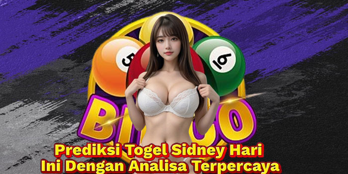 Prediksi Togel Sidney Hari Ini Dengan Analisa Terpercaya
